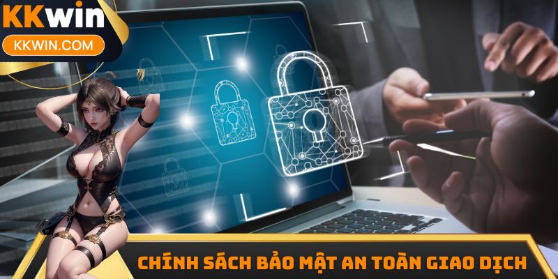 Chính sách bảo mật kkwin đảm bảo an toàn giao dịch