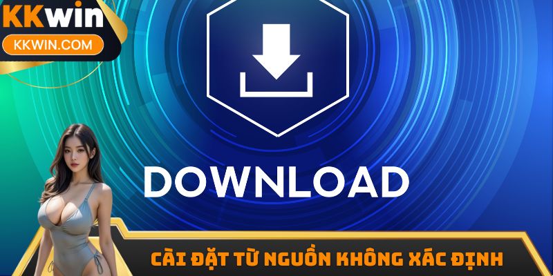 Bật chế độ cài đặt từ nguồn không xác định trước khi tải app